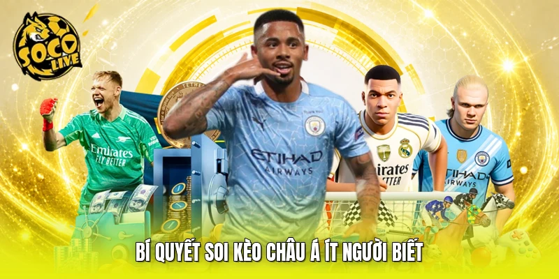 Bí quyết soi kèo Châu Á ít người biết