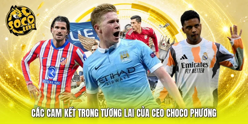 Các cam kết trong tương lai của CEO CHOCO Phương