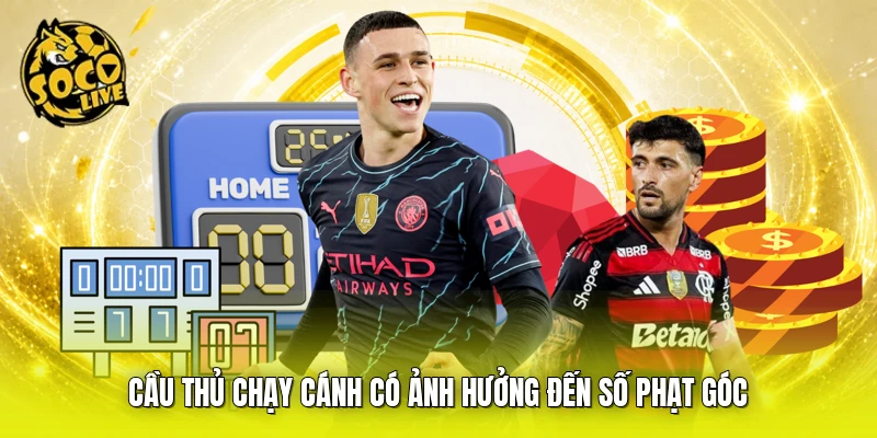 Cầu thủ chạy cánh có ảnh hưởng đến số phạt góc