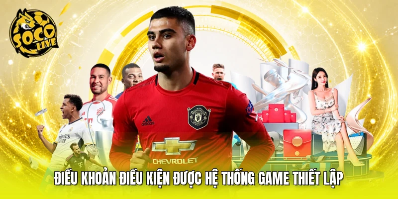 Điều khoản điều kiện được hệ thống game thiết lập