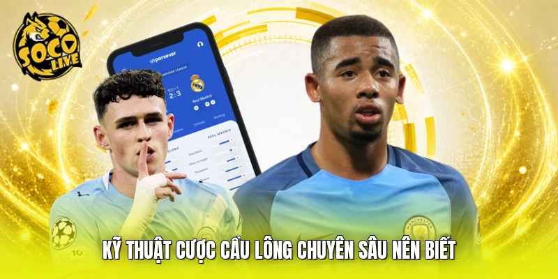Kỹ thuật cược cầu lông chuyên sâu nên biết