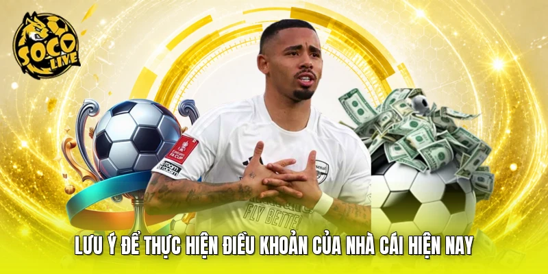 Lưu ý để thực hiện điều khoản của nhà cái hiện nay