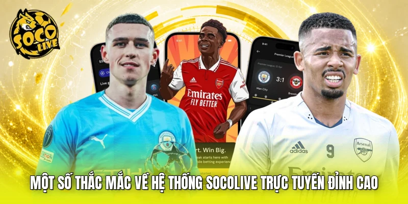 Một số thắc mắc về hệ thống SOCOLIVE trực tuyến đỉnh cao