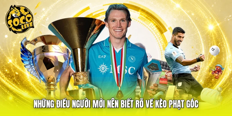Những điều người mới nên biết rõ về kèo phạt góc