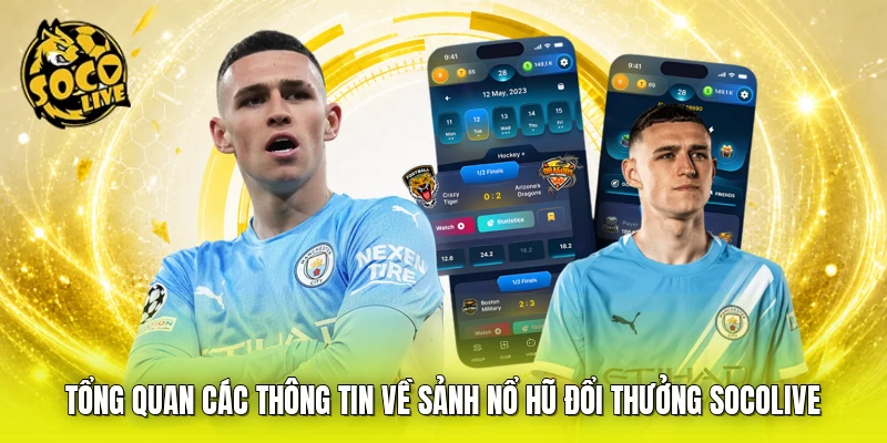 Tổng quan các thông tin về sảnh nổ hũ đổi thưởng SOCOLIVE