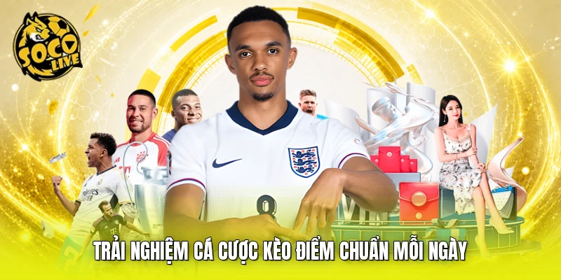 Trải nghiệm cá cược kèo điểm chuẩn mỗi ngày